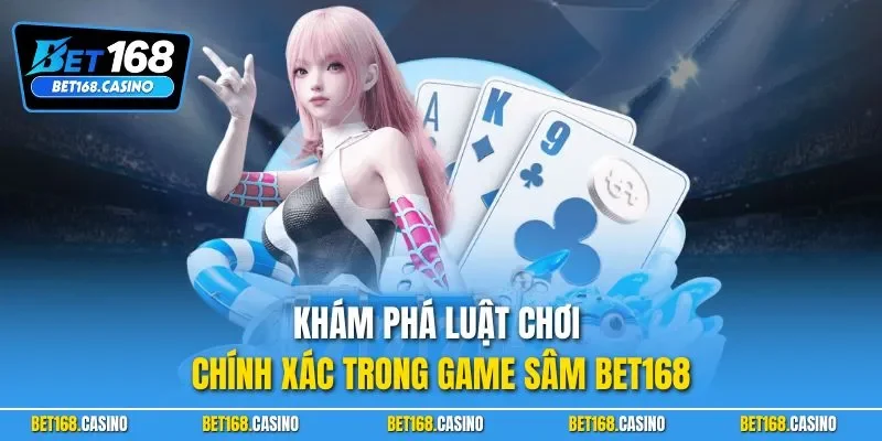 Khám phá luật chơi chính xác trong game sâm BET168