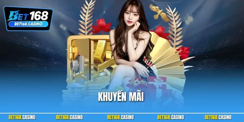 Khuyến Mãi BET168 – Siêu Ưu Đãi Làm Nóng Mọi Tài Khoản Cược