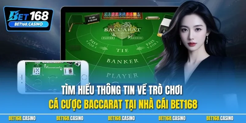 Tìm hiểu thông tin về trò chơi cá cược Baccarat tại nhà cái BET168